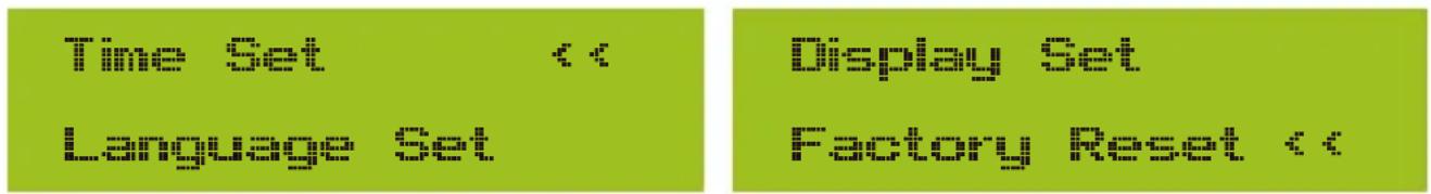 Time Set << Language Set Display Set Factory Reset <<