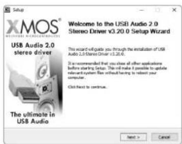 Setup XMOS® MACHINE MICROGRAPHICUM USB Audio 2.0 stereo driver Welcome to the USB Audio 2.0 Stereo Driver v3.20.0 Setup Wizard This wizard will guide you through the installation of USB Audio 2.0 Stereo Driver v3.20.0. It is recommended that you chose all other applications before starting Setup. This will make it possible to update relevant system files without having to reload your computer. Click next to continue. The ultimate in USB Audio Next > Cancel
