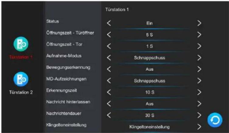 Türstation 1 Status Öffnungszeit - Türöffner Öffnungszeit - Tor Aufnahme-Modus Bewegungserkennung MD-Aufzeichnungen Erkennungszeit Nachricht hinterlassen Nachrichtendauer Klingeltoneinstellung Türstation 1 Ein 5 S 1 S Schnappschuss Aus Schnappschuss 10 S Aus 30 S Klingeltoneinstellung Türstation 2