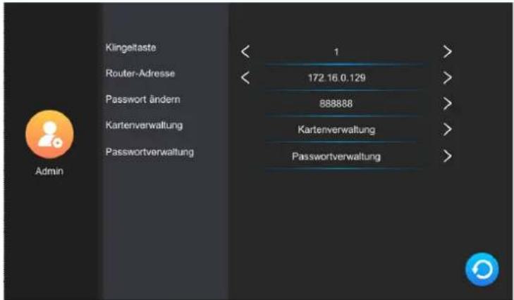 Klingeltaste Router-Adresse Password ändern Kartenverwaltung Passwortverwaltung Admin 1 172.16.0.129 888888 Kartenverwaltung Passwortverwaltung
