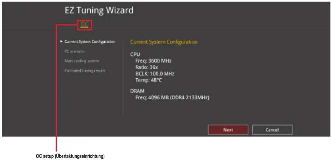 EZ Tuning Wizard OC ▶ Current System Configuration PC scenario Main cooling system Estimated tuning results Current System Configuration CPU Freq: 3600 MHz Ratio: 36x BCLK: 100.0 MHz Temp: 48°C DRAM Freq: 4096 MB (DDR4 2133MHz) Next Cancel OC setup (Übertaktungseinrichtung)