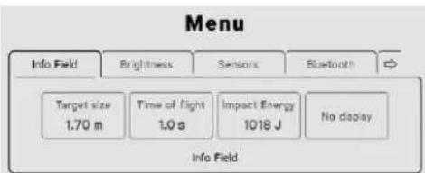 Menu Info Field Brightness Sensors Bluetooth Target size 1.70 m 时间 of flight 1.0 s Impact Energy 1018 J No display Info Field