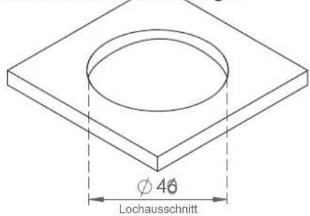 Ø 46 Lochausschnitt