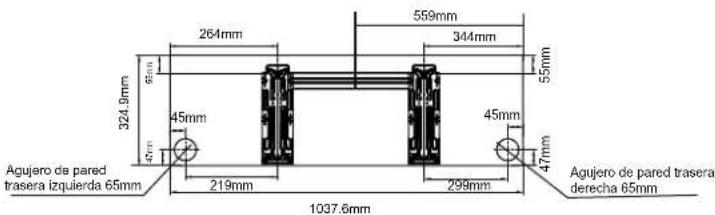 264mm 559mm 344mm 324.9mm 65mm 45mm 47mm Agujero de pared trasera izquierda 65mm 219mm 299mm 1037.6mm 555mm 45mm 47mm Agujero de pared trasera derecha 65mm