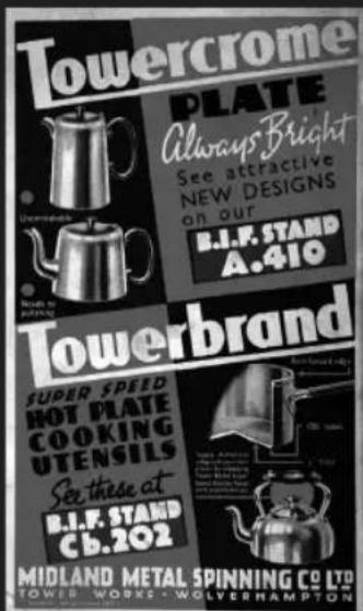 Towercrome PLATE Always Bright See attractive NEW DESIGNS ON OUR B.I.F. STAND A.410 Towerbrand SUPER SPEED HOT PLATE COOKING UTENSILS See these at B.I.F. STAND Cb.202 MIDLAND METAL SPINNING CO LTD TOWER WORKS • WOLVERHAMPTON