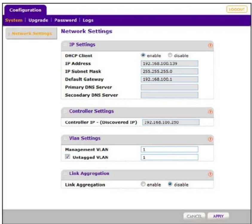 Configuration System | Upgrade | Password | Logs Network Settings Network Settings IP Settings DHCP Client enable disable IP Address 192.168.100.139 IP Subnet Mask 255.255.255.0 Default Gateway 192.168.100.1 Primary DNS Server Secondary DNS Server Controller Settings Controller IP - (Discovered IP) 192.168.100.250 Vlan Settings Management VLAN 1 Untagged VLAN 1 Link Aggregation Link Aggregation enable disable CANCEL APPLY
