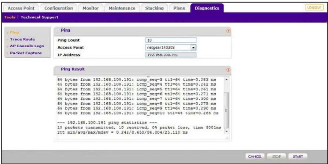 Access Point Configuration Monitor Maintenance Stacking Plans Diagnostics Tools | Technical Support Ping Trace Route AP Console Legss Packet Capture Ping Ping Count 10 Access Point netgear140368 IP Address 192.168.100.191 Ping Result 64 bytes from 192.168.100.191: icmp_seq=3 ttl=64 time=0.283 ms 64 bytes from 192.168.100.191: icmp_seq=4 ttl=64 time=0.242 ms 64 bytes from 192.168.100.191: icmp_seq=5 ttl=64 time=0.261 ms 64 bytes from 192.168.100.191: icmp_seq=6 ttl=64 time=0.271 ms 64 bytes from 192.168.100.191: icmp_seq=7 ttl=64 time=0.300 ms 64 bytes from 192.168.100.191: icmp_seq=8 ttl=64 time=0.275 ms 64 bytes from 192.168.100.191: icmp_seq=9 ttl=64 time=0.290 ms 64 bytes from 192.168.100.191: icmp_seq=10 ttl=64 time=0.286 ms --- 192.168.100.191 ping statistics --- 10 packets transmitted, 10 received, 0% packet loss, time 9001ms rtt min/avg/max/mdev = 0.242/8.650/84.004/25.118 ms CANCEL STOP START