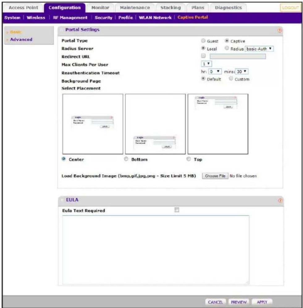 Access Point Configuration Monitor Maintenance Stacking Plans Diagnostics LOGOUT System | Wireless | RF Management | Security | Profile | WLAN Network | Captive Portal Basic Advanced Portal Settings Portal Type Guest Captive Radius Server Local Radius basic-Auth Redirect URL 1 Max Clients Per User Reauthentication Timeout hr: 0 mins: 30 Background Page Default Custom Select Placement High Base Name Password Center Bottom Top Load Background Image (bmp,gif,jpg,png - Size Limit 5 MB) Choose File No file chosen EULA Eula Text Required CANCEL PREVIEW APPLY
