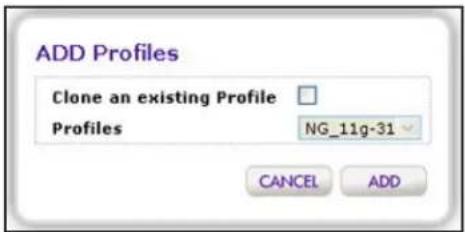ADD Profiles Clone an existing Profile Profiles NG_11g-31 CANCEL ADD