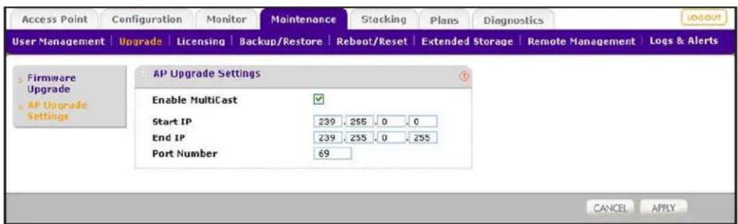 Access Point Configuration Monitor Maintenance Stacking Plans Diagnostics User Management | Upgrade | Licensing | Backup/Restore | Reboot/Reset | Extended Storage | Remote Management | Logs & Alerts Firmware Upgrade AP Upgrade Settings AP Upgrade Settings Enable MultiCast Start IP 239 .255 .0 .0 End IP 239 .255 .0 .255 Port Number 69 CANCEL APPLY