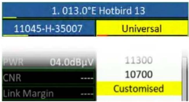 1.013.0°E Hotbird 13 11045-H-35007 Universal PWR 04.0dBμV 11300 CNR ---- 10700 Link Margin ---- Customised