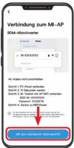 Verbindung zum MI-AP BDM-Microinverter AC-Kabel nicht anschließen Schritt 1: Pii-Panel verbinden Schritt 2: 10 Sekunden warten Schritt 3: Ihr Telefon mit AP WIFI verbinden SSD MI-XXXXXXXX Password: 12340678 Schritt 4: Zurück zu HER/Fisher MIR zum Derivateß verbinden(10)
