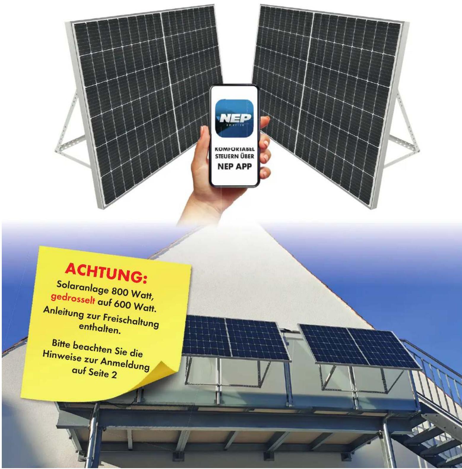 NEP KOMFORTABEL STEUERN ÜBER NEP APP ACHTUNG: Solaranlage 800 Watt, gedrosselt auf 600 Watt. Anleitung zur Freischaltung enthalten. Bitte beachten Sie die Hinweise zur Anmeldung auf Seite 2