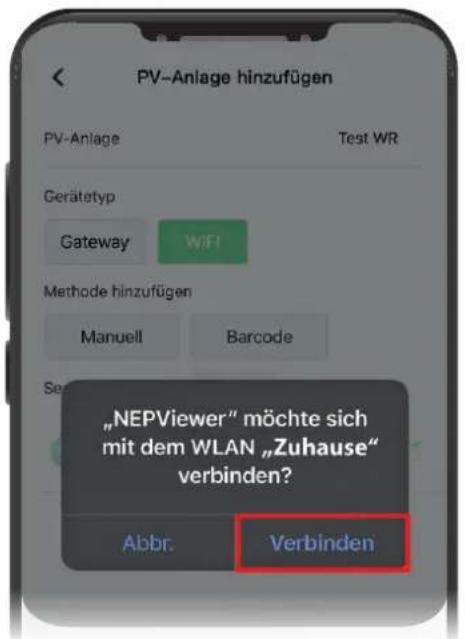 PV-Anlage hinzufügen PV-Anlage Test WR Gerätetyp Gateway WIFI Methode hinzufügen Manuell Barcode Se „NEPViewer“ möchte sich mit dem WLAN „Zuhause“ verbinden? Abbr. Verbinden