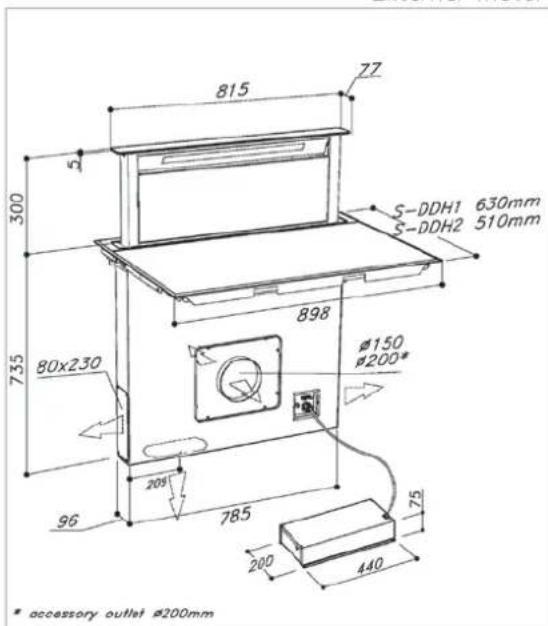815 77 300 S-DDH1 630mm S-DDH2 510mm 898 Ø150 Ø200* 80x230 209 96 785 200 440 * accessory outlet Ø200mm