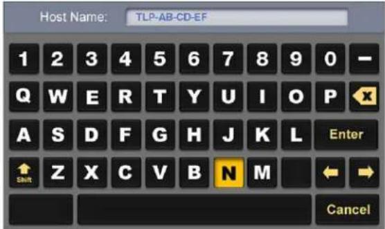 Host Name: TLP-AB-CD-EF 1 2 3 4 5 6 7 8 9 0 - Q W E R T Y U I O P A S D F G H J K L Enter Shift Z X C V B N M ← → Cancel