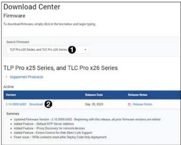 Download Center Firmware To download firmware, simply click in the box below and begin typing. Search Firmware TLP Pro x25 Series, and TLC Pro x26 Series ① TLP Pro x25 Series, and TLC Pro x26 Series > Supported Products Active Version Release Date Release Notes 3.10.0000 b002 Download Sep. 25, 2023 Release Notes Summary • Updated Firmware Version - 3:10.0000 b002 - Beginning with this release, all prior firmware versions are retired • Added Feature - Default NTP Server Address • Added Feature - Proxy Discovery for network devices • Added Feature - Extron Control for Web Direct Link Support • Fixed Issue - RFile contents reset after Deploy Code Only deployment