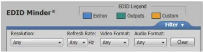 EDID Minder® EDID Legend Extron Outputs Custom Filter Resolution: Refresh Rate: Video Format: Audio Format: Any Any Hz Any Any Clear