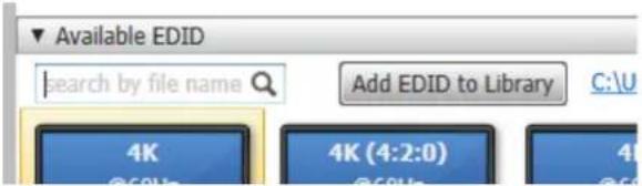Available EDID search by file name Add EDID to Library C:\U 4K 4K (4:2:0) @60Hz @60Hz @60Hz