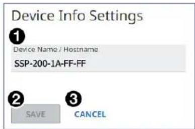 Device Info Settings ① Device Name / Hostname SSP-200-1A-FF-FF ② SAVE CANCEL