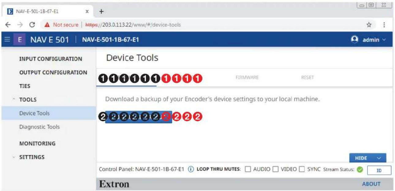 NAV-E-501-1B-67-E1 E NAV E 501 | NAV-E-501-1B-67-E1 admin INPUT CONFIGURATION Device Tools OUTPUT CONFIGURATION 1 1 1 1 1 1 1 1 1 TIES FIRMWARE RESET TOOLS Download a backup of your Encoder's device settings to your local machine. Device Tools 2 2 2 2 2 2 2 2 2 Diagnostic Tools MONITORING SETTINGS Control Panel: NAV-E-501-1B-67-E1 LOOP THRU MUTES: AUDIO VIDEO SYNC Stream Status: ID Extron ABOUT