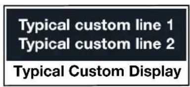 Typical custom line 1 Typical custom line 2 Typical Custom Display