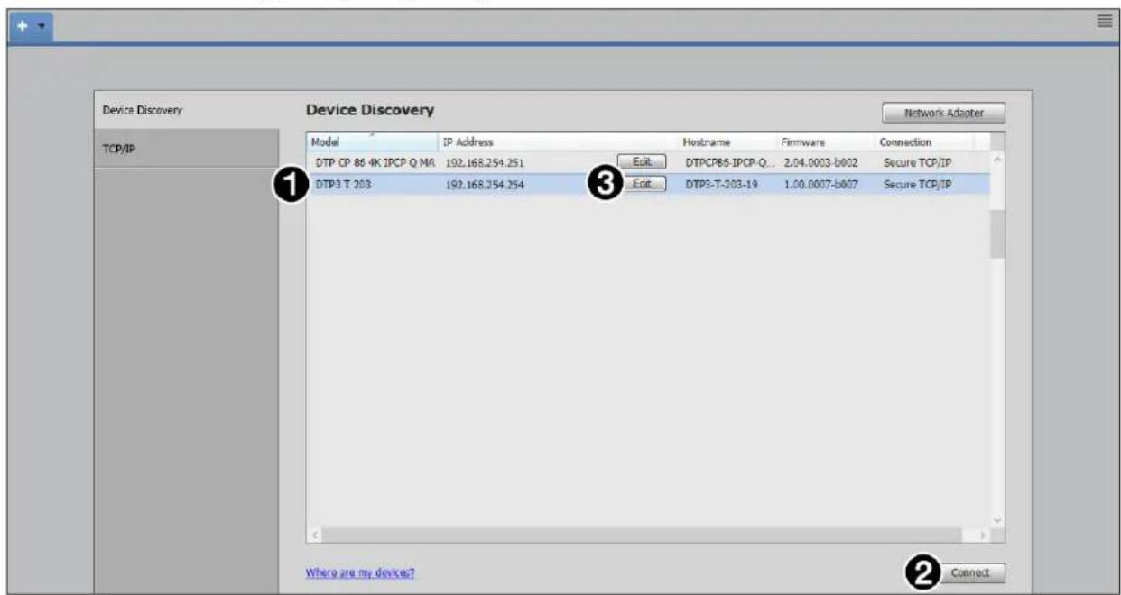 Device Discovery TCP/IP Device Discovery Network Adapter Model IP Address Hostname Firmware Connection DTP CP 86.4K IPCP Q MA 192.168.254.251 Edit DTPCP85-IPCQ-Q... 2.04.0003-b002 Secure TCP/IP DTP3 T 203 192.168.254.254 Edit DTP3-T-203-19 1.00.0007-b007 Secure TCP/IP Where are my devices? Connect
