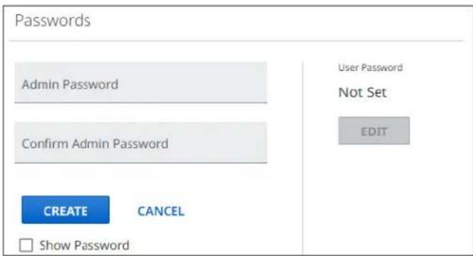 Passwords Admin Password Confirm Admin Password CREATE CANCEL Show Password User Password Not Set EDIT