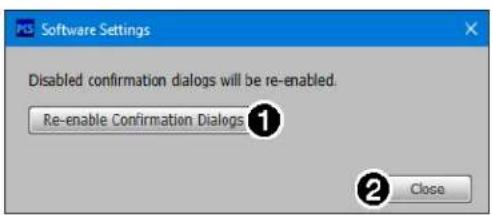 Software Settings Disabled confirmation dialogs will be re-enabled. Re-enable Confirmation Dialogs ① ② Close