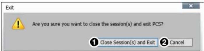 Exit Are you sure you want to close the session(s) and exit PCS? ① Close Session(s) and Exit ② Cancel