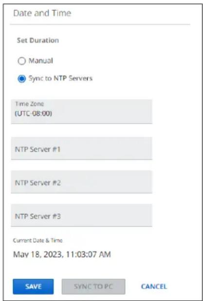 Date and Time Set Duration ○ Manual ● Sync to NTP Servers Time Zone (UTC-08:00) NTP Server #1 NTP Server #2 NTP Server #3 Current Date & Time May 18, 2023, 11:03:07 AM SAVE SYNC TO PC CANCEL