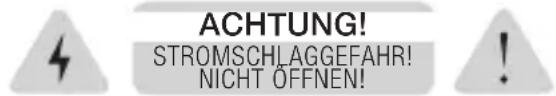 ACHTUNG! STROMSCHLAGGEFAHR! NICHT ÖFFNEN!