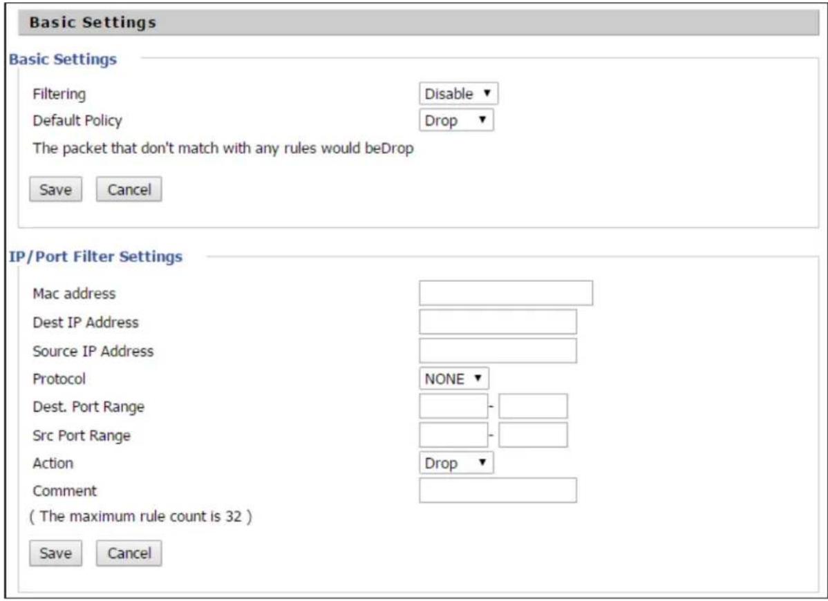 Basic Settings Basic Settings Filtering Disable Default Policy Drop The packet that don't match with any rules would beDrop Save Cancel IP/Port Filter Settings Mac address Dest IP Address Source IP Address Protocol NONE Dest. Port Range - Src Port Range - Action Drop Comment ( The maximum rule count…
