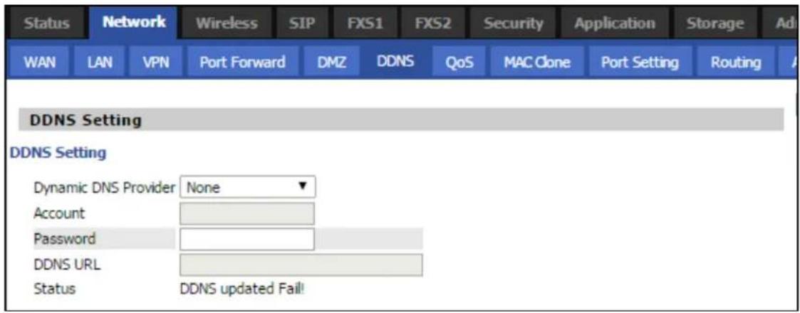 Status Network Wireless SIP FXS1 FXS2 Security Application Storage WAN LAN VPN Port Forward DMZ DDNS QoS MAC Clone Port Setting Routing DDNS Setting DDNS Setting Dynamic DNS Provider None Account Password DDNS URL Status DDNS updated Fail!