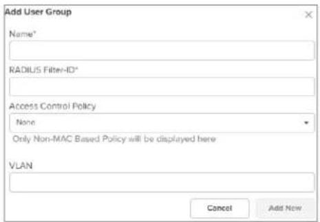 Add User Group Name* RADIUS Filter-ID* Access Control Policy None Only Non-MAC Based Policy will be displayed here VLAN Cancel Add Now