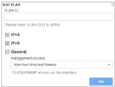Add VLAN VLAN ID Please enter VLAN ID (1 to 4094) IPv4 IPv6 General Management Access Allow from Wired and Wireless CLI/GUI/SNMP access via this interface Add