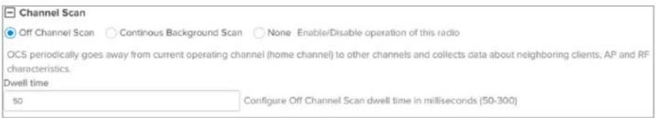 Channel Scan Off Channel Scan ○ Continuous Background Scan ○ None Enable/Disable operation of this radio OCS periodically goes away from current operating channel (home channel) to other channels and collects data about neighboring clients, AP and RF characteristics. Dwell time 50 Configure Off Channel Scan dwell time in milliseconds (50-300)
