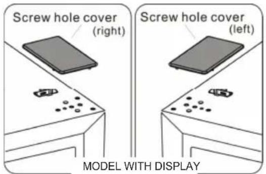 Screw hole cover (right) Screw hole cover (left) MODEL WITH DISPLAY