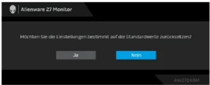 Alienware 27 Monitor Möchten Sie die Einstellungen bestimmt auf die Standardwerte zurücksetzen? Ja Nein AW27240M