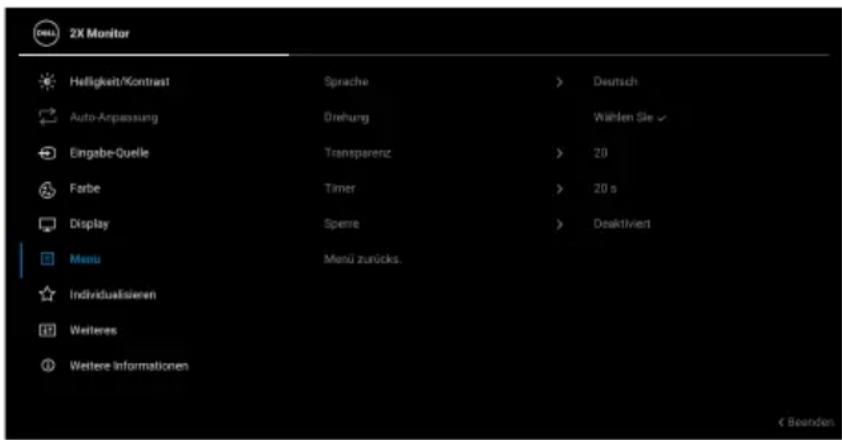 2X Monitor Helligkeit/Kontrast Sprache Deutsch Auto-Anpassung Drehung Wählen Sie Eingabe-Quelle Transparenz 20 Farbe Timer 20 s Display Spere Deaktiviert Menu Manü zürücks. Individualisierten Weiteres Weitere Informationen < Beenden