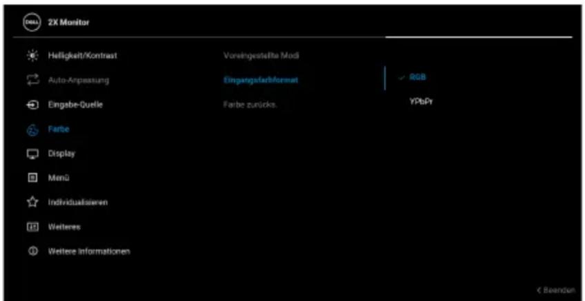 2X Monitor Helligkeit/Kontrast Auto-Anpassung Eingabe-Quelle Farbe Display Menu Individualisierten Weiteres Weitere Informationen Voreingestellte Modi Eingangsfarbformat Farbe zurücks. RGB YPbPr < Beanden