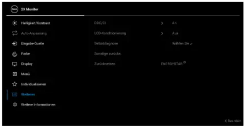 2X Monitor Helligkeit/Kontrast Auto-Anpassung Eingabe-Quelle Farbe Display Menü Individualisierten Weiteres Weitere Informationen DDC/CI LCD-Konditionierung Selbstdiagnose Sonstige zurücks. Zunücksetzen An Aus Wählen Sie ENERGYSTAR® < Beanden