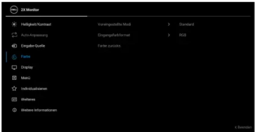 2X Monitor Helligkeit/Kontrast Auto-Anpassung Eingabe-Quelle Farbe Display Menu Individualisierten Weiteres Weitere Informationen Voreingestellte Modi Eingangsfaribformat Farbe zurücks. Standard RGB < Beenden