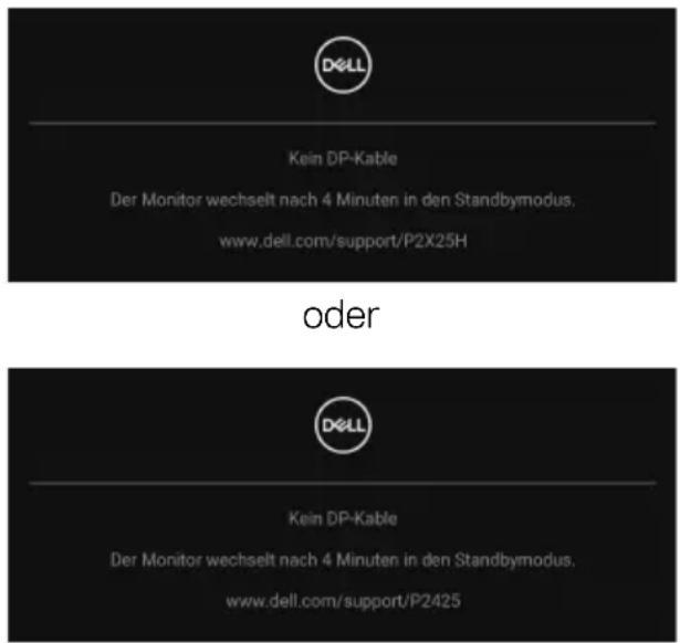 DELL Kein DP-Kable Der Monitor wechselt nach 4 Minuten in den Standbymodus. www.dell.com/support/P2X25H oder DELL Kein DP-Kable Der Monitor wechselt nach 4 Minuten in den Standbymodus. www.dell.com/support/P2425