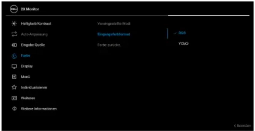 2X Monitor Helligkeit/Kontrast Auto-Anpassung Eingabe-Duelle Farbe Display Menu Individualisieren Weiteres Weitere Informationen Voreingestellte Modi Eingangefarbfornat Farbe zurücks. RGB YCbOy < Beenden