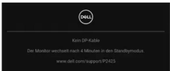 DELL Kein DP-Kable Der Monitor wechselt nach 4 Minuten in den Standbmodus. www.dell.com/support/P2425