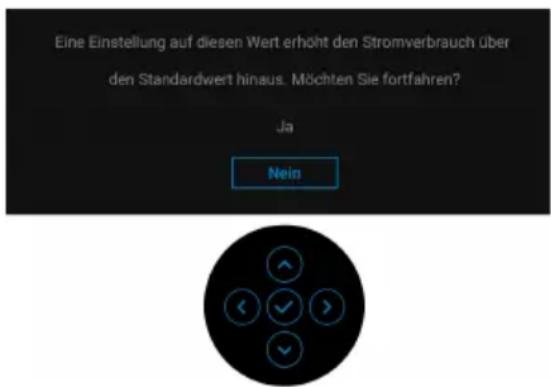 Eine Einstellung auf diesen Wert erhöht den Stromverbrauch über den Standardwert hinaus. Möchten Sie fortfahren? Ja Nein