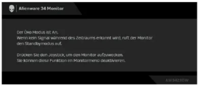 Alienware 34 Monitor Der Öko Modus ist An. Wenn kein Signal während des Zeitraums erkannt wird, ruft der Monitor den Standbymodus auf. Drücken Sie den Joystick, um den Monitor aufzuwecken. Sie können diese Funktion im Monitormenö deaktivieren.