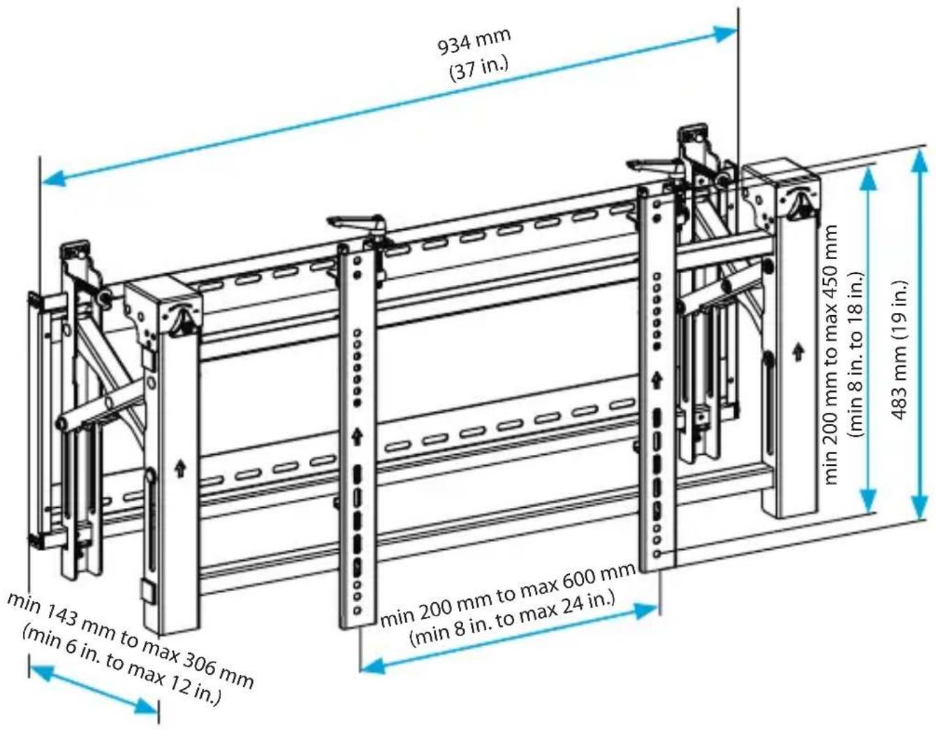 934 mm (37 in.) min 200 mm to max 450 mm (min 8 in. to 18 in.) 483 mm (19 in.) min 200 mm to max 600 mm (min 6 in. to max 12 in.) min 143 mm to max 306 mm