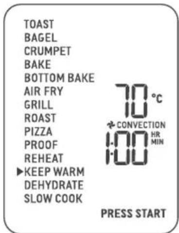 TOAST BAGEL CRUMPET BAKE BOTTOM BAKE AIR FRY GRILL ROAST PIZZA PROOF REHEAT KEEP WARM DEHYDRATE SLOW COOK 70°C 100 CONVECTION 1.00 HR MIN 1.00 PRESS START